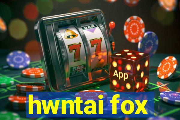 hwntai fox